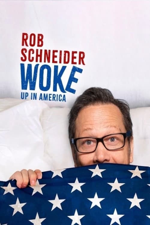 Rob Schneider: Woke Up in America (2023)